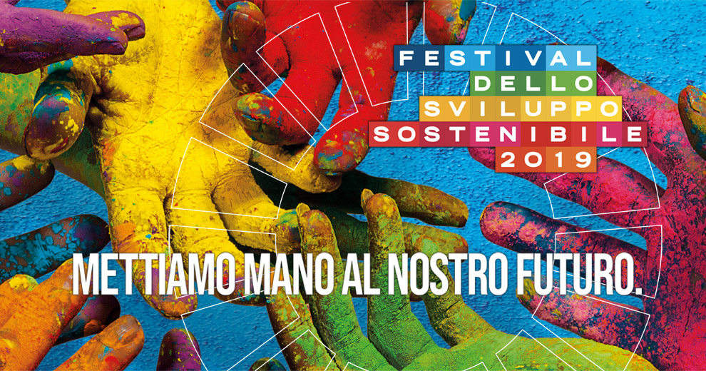 Festival dello sviluppo sostenibile 2019: Mettiamo mano al nostro futuro